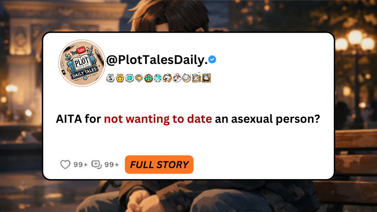 Являюсь ли я неправой, если не хочу встречаться с асексуальным человеком? | Истории с Reddit