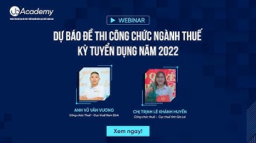 Webinar: Dự báo đề thi Công chức ngành Thuế kỳ tuyển dụng năm 2022