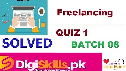 Digiskills Freelancing Quiz 1 Batch 08 by learn and earn