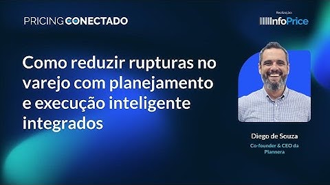 Como Reduzir Rupturas no Varejo com Planejamento e Execução Inteligente | Pricing Conectado 2025