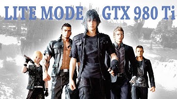 Final Fantasy XV GTX 980 Ti BENCHMARK | LITE MODE