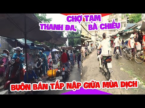 Sài Gòn mùa dịch l Chợ tạm Thanh Đa, Bà Chiểu buôn bán tấp nập giữa mùa dịch l Ngày 9/6/2021