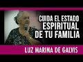 CUIDA EL ESTADO ESPIRITUAL DE TU FAMILIA ✅ | LUZ MARINA DE GALVIS