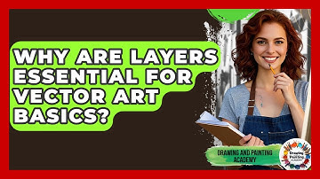 Why Are Layers Essential For Vector Art Basics? - Drawing and Painting Academy
