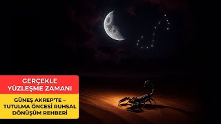 Güneş Akrepte: Gerçekle Yüzleşme Zamanı 25 Ekim Ruhsal Dönüşüm Rehberi