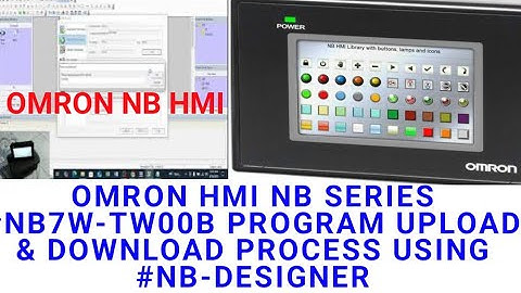OMRON HMI NB SERIES #NB7W-TW00B PROGRAM UPLOAD & DOWNLOAD PROCESS USING #NB-DESIGNER