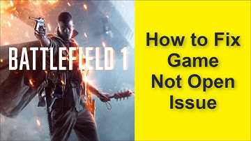 How to Fix Battlefield 1 Game Not Open Issue 2025