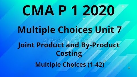 MCQ: CMA: P 1 2020 , Unit 7
