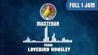 Masteran Suara Lovebird KONSLET Jernih Jeda Rapat  Suara | Masteran Lovebird FULL 1 JAM NON STOP