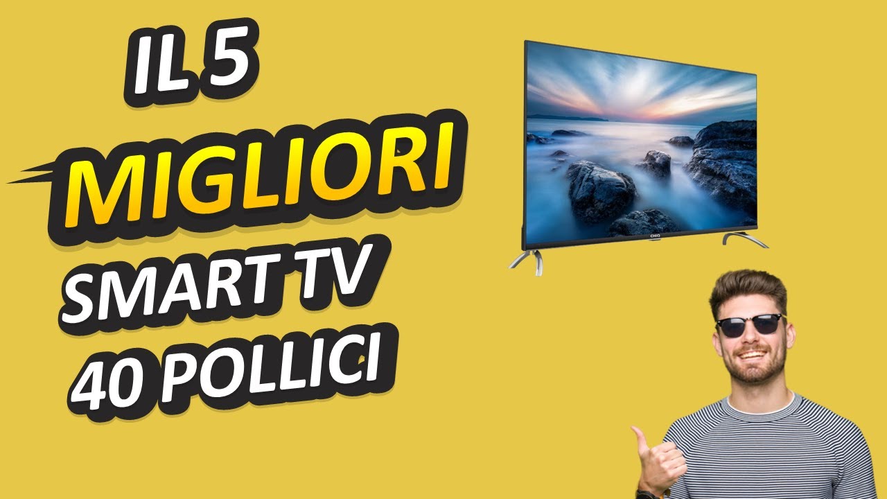 Migliori Smart Tv 40 Pollici 2023 