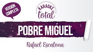 Video thumbnail of "Pobre Miguel - Rafael Escalona - Karaoke cantado con letra"