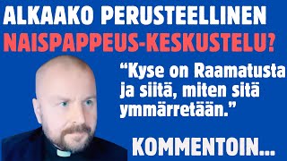 Kotimaan päätoimittaja KEHOTTAA keskusteluun NAISPAPPEUDESTA I Mutta suostuvatko piispat?