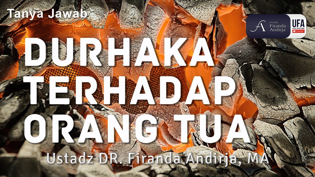 Tanya Jawab : Durhaka Terhadap Orang Tua -  Ustadz DR. Firanda Andirja, MA