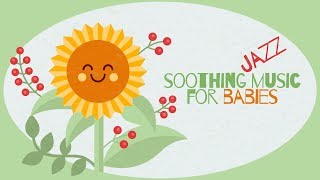 Soothing Jazz Music For Babies  Baby Jazz  Relax And Sleep