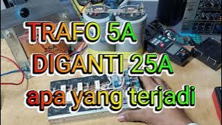 5A TRANSFORMER AMPLIFIER REPLACED TO 25A WHAT HAPPENS?