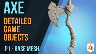 AXE   Detailed game objects  P1  Base mesh