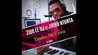 Ziqo - Se Yawa ft. Jirbo Ntunta