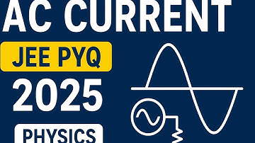 Alternating Current- JEE MAINS & NEET PYQ 2025