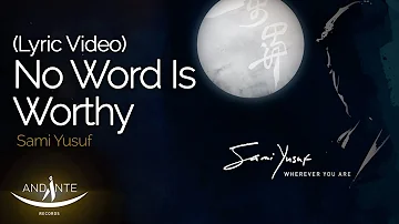 Sami Yusuf - No Word Is Worthy (Official Audio)