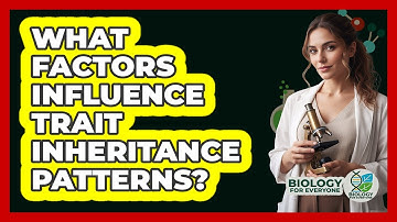 What Factors Influence Trait Inheritance Patterns?
