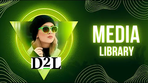 D2L | Brightspace - Manage the Audio & Visual Content with the Media Library Tool.