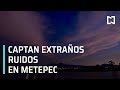 Ruidos extraños en Metepec - Expreso de la Mañana