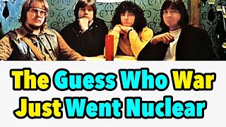 The Guess Who 'Song War" Just Went Nuclear - Burton Cummings Has Had Enough
