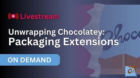 Unwrapping Chocolatey: Package Extensions