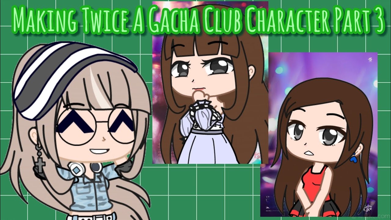 Making Twice A Gacha Club Character Part 3 - YouTube