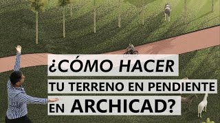 ¿CÓMO HACER TU TERRENO EN PENDIENTE EN ARCHICAD?