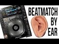 How to Beatmatch BY EAR!