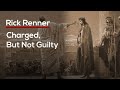 Charged, But Not Guilty — Rick Renner