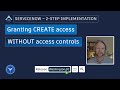 ServiceNow 2-Step Implementation: Part 3 – Granting CREATE access without access controls