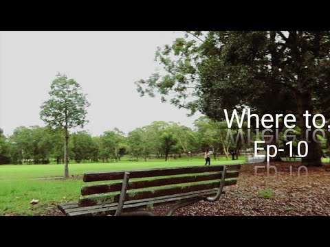 Where to... Ep-10, Parramatta Park, Westmead. Ending season 1. Travel Diary