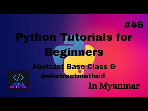 Abstract Base Class & @abstractmethod | Python Tutorials for Beginners#46 (In Myanmar)