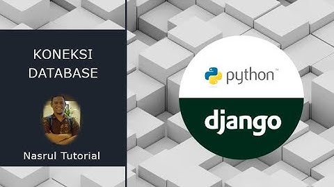 6 - Koneksi Database - Django Framework