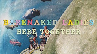 Barenaked Ladies - Here Together (Official Audio)