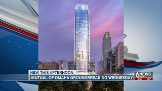 Mutual of Omaha groundbreaking set for Wednesday