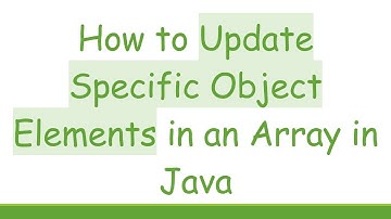How to Update Specific Object Elements in an Array in Java