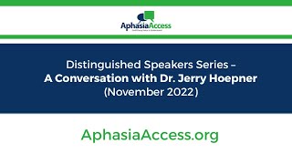 Aphasia Access Distinguished Speakers Series - A Conversation with Dr. Jerry Hoepner