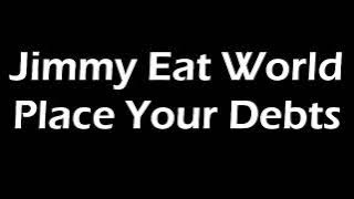 Jimmy Eat World - Place Your Debts Lyrics