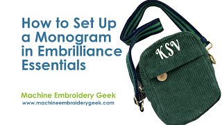 Setting up a monogram to stitch on your embroidery machine is easy with Embrilliance Essentials.