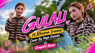 🎶 GULALI – RHOMA IRAMA | DANGDUT REMIX COVER BY YAYA DAISUKE 🎶