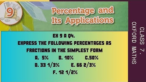 Class 7. Chp 9 Percentages and its applications. Ex 9A ( Q4 Fraction Percentages to simplest form).