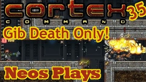 Gib Death Only (One Man Challenge)! Cortex Command #35 | Neos Plays