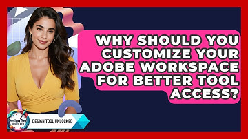 Why Should You Customize Your Adobe Workspace For Better Tool Access? - Design Tool Unlocked