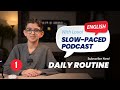 English Podcast for Beginners | My Daily Routine (Slow & Clear)