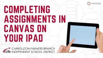 Completing Assignments in Canvas on Your iPad