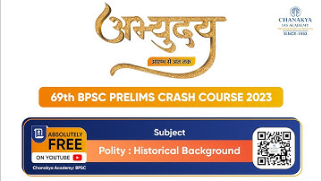 69th BPSC PRELIMS ABHYUDAYA CRASH COURSE - POLITY THEME - HISTORICAL BACKGROUND - 1