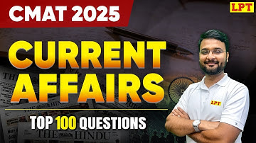 CMAT 2025 : Current Affairs | Top 100 Most Important Questions | Current Affairs for CMAT Exam